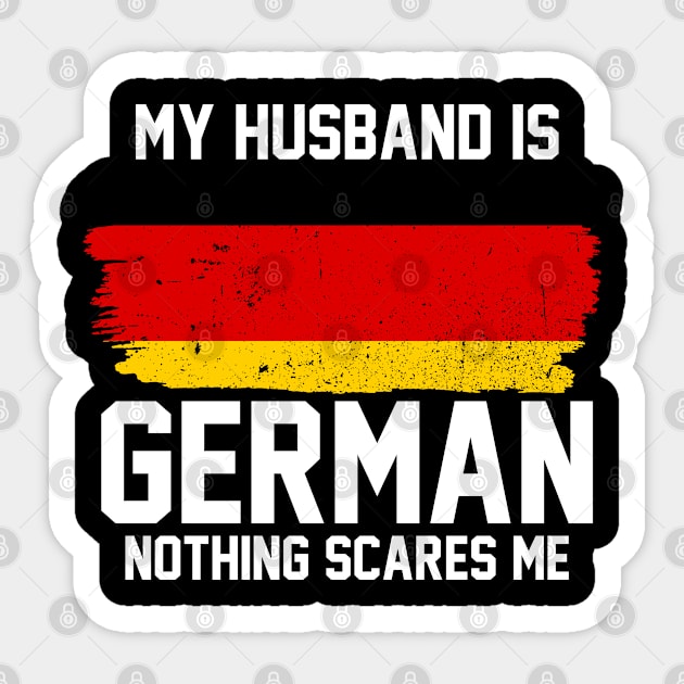 My Husband is German Nothing Scares Me Sticker by FanaticTee